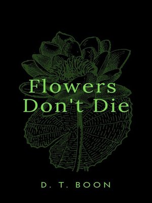 cover image of Flowers Don't Die